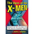 The Ages of the X-Men: Essays on the Children of the Atom in Changing Times
