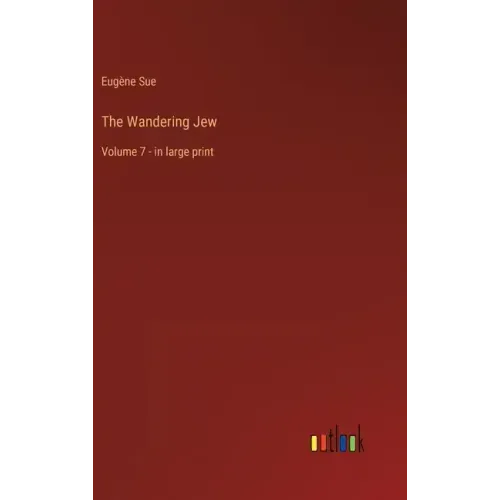The Wandering Jew: Volume 7 - in large print