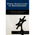 From Sanctuary to Boardroom: A Jewish Approach to Leadership