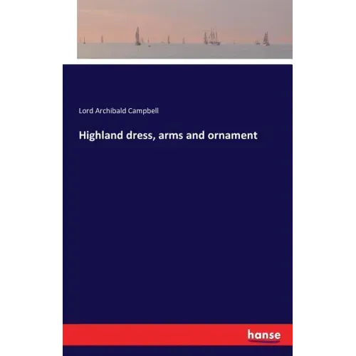Highland dress, arms and ornament