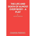 The Life and Death of Almost Everybody - A Play