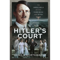 Hitler's Court: The Inner Circle of the Third Reich and After