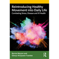 Reintroducing Healthy Movement Into Daily Life: Combating Stress, Disease and Ill Health