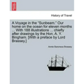 A Voyage in the "Sunbeam." Our home on the ocean for eleven months ... With 188 illustrations ... chiefly after drawings by the Hon. A. Y. Bingham. [W