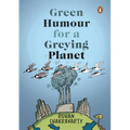 Green Humour for a Greying Planet (Amazingly Evocative Cartoons on Environment and Ecology by Renowned Cartoonist Rohan Chakravarty)