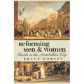 Reforming Men and Women: Gender in the Antebellum City