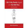 I Sh*t My Pants Again and So Did You