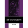 Henry VIII and the Anabaptists