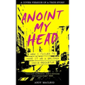 Anoint My Head - How I Failed to Make it as a Britpop Indie Rock-Star