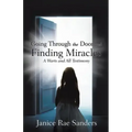 Going Through the Door and Finding Miracles: A Warts and All Testimony