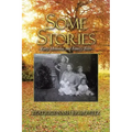 Some Stories: Early Memories and Family Tales