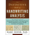 The Definitive Book of Handwriting Analysis: The Complete Guide to Interpreting Personalities, Detecting Forgeries, and Revealing Brain Activity Throu
