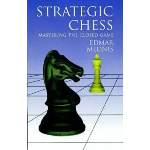 Strategic Chess: Mastering the Closed Game
