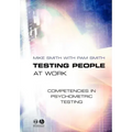 Testing People at Work: Competencies in Psychometric Testing