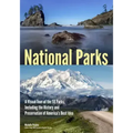 National Parks: A Visual Tour of the 59 Parks, Including the History and Preservation of America's Best Idea