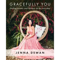 Gracefully You: Finding Beauty and Balance in the Everyday