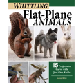 Whittling Flat-Plane Animals: 15 Projects to Carve with Just One Knife