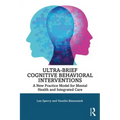 Ultra-Brief Cognitive Behavioral Interventions: A New Practice Model for Mental Health and Integrated Care