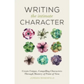 Writing the Intimate Character: Create Unique, Compelling Characters Through Mastery of Point of View