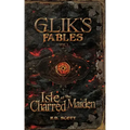 Glik's Fables Vol 1, Isle of the Charred Maiden