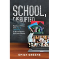 School, Disrupted: Rediscovering the Joy of Learning in a Pandemic-Stricken World