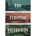 The Floating University: Experience, Empire, and the Politics of Knowledge