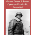 General George S. Patton: Operational Leadership Personified