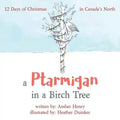 A Ptarmigan in a Birch Tree: 12 Days of Christmas in Canada's North