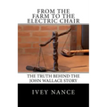 From the Farm to the Electric Chair: The John Wallace Story
