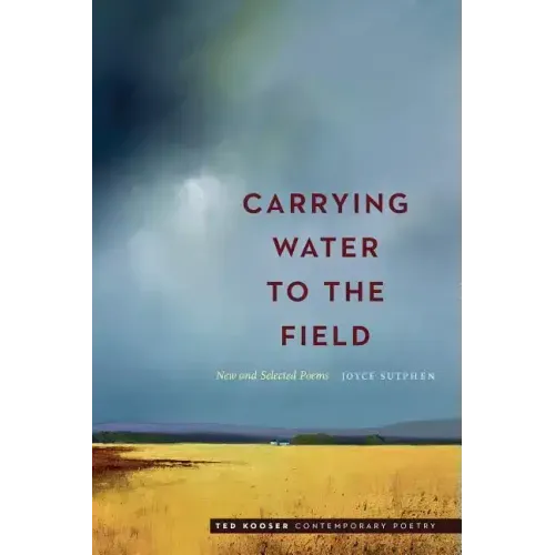 Carrying Water to the Field: New and Selected Poems