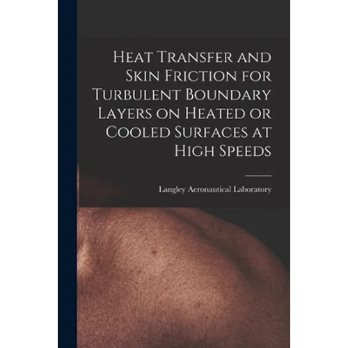 Heat Transfer and Skin Friction for Turbulent Boundary Layers on Heated or Cooled Surfaces at High Speeds