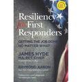 Resiliency for First Responders: Getting the Job Done No Matter What
