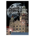Ghosts of Southwest Pennsylvania