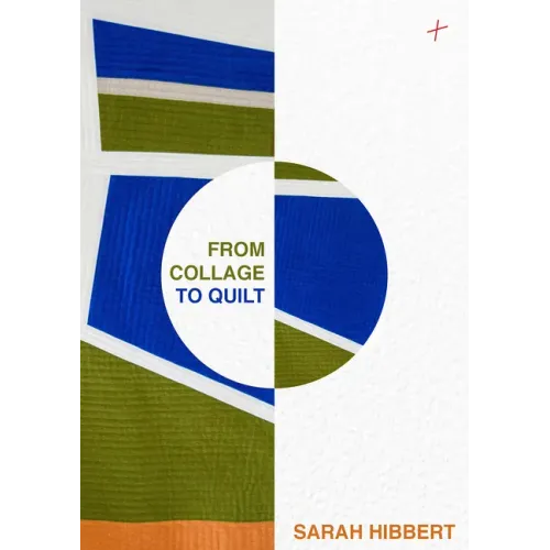 From Collage to Quilt: Improv Quilting from What You Have