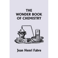 The Wonder Book of Chemistry (Yesterday's Classics)