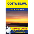 Costa Brava Travel Guide (Quick Trips Series): Sights, Culture, Food, Shopping & Fun