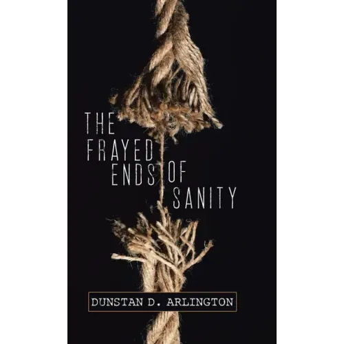The Frayed Ends of Sanity