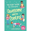 The Kids' Guide to Staying Awesome and in Control, 2nd Edition