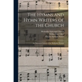 The Hymns and Hymn Writers of the Church: an Annotated Edition of the Methodist Hymnal