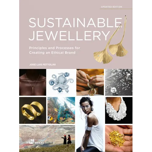 Sustainable Jewellery. Updated Edition: Principles and Processes for Creating an Ethical Brand