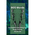 "900 Words Can Explain Everything You Need To Know About Life"