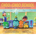 Choo-Choo School: All Aboard for the First Day of School