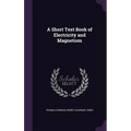 A Short Text Book of Electricity and Magnetism