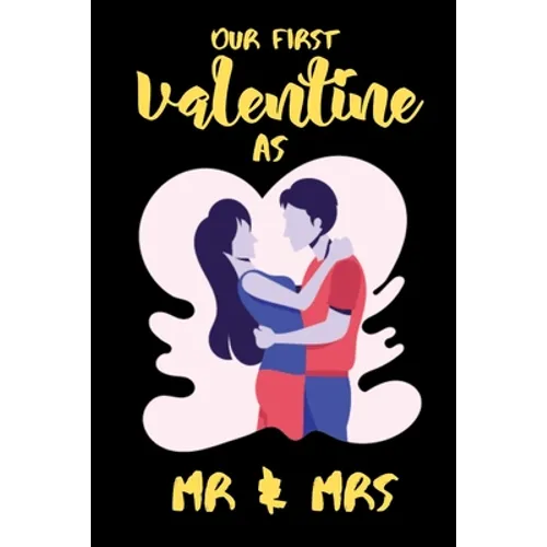 Our First Valentine As Mr & Mrs: A perfect Valentines Day Gifts For Husband From Wife or couples.