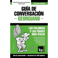 Guía de Conversación Español-Georgiano y diccionario conciso de 1500 palabras