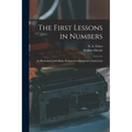 The First Lessons in Numbers: an Illustrated Table Book, Designed for Elementary Instruction