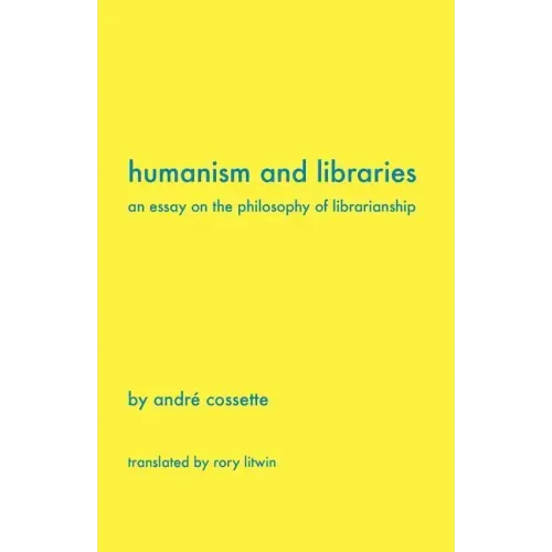 Humanism and Libraries: An Essay on the Philosophy of Librarianship