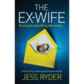 The Ex-Wife: A nail biting gripping psychological thriller