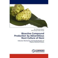 Bioactive Compound Production by Advantitious Root Culture of Noni