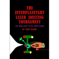 The Interplanetary Laser Jousting Tournament or Relativity Revised